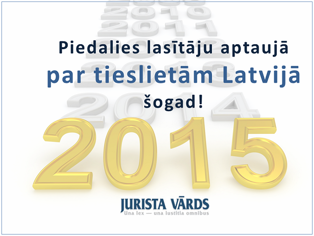 "Jurista Vārds": Piedalies aptaujā par tieslietām Latvijā 2015. gadā!