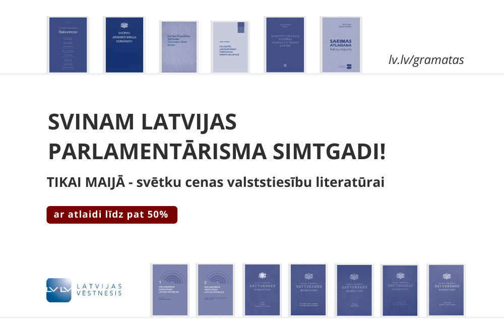 Svinam Latvijas parlamentārisma simtgadi! Tikai maijā - svētku cenas valststiesību literatūrai! (Aktualizēts 6. maijā)