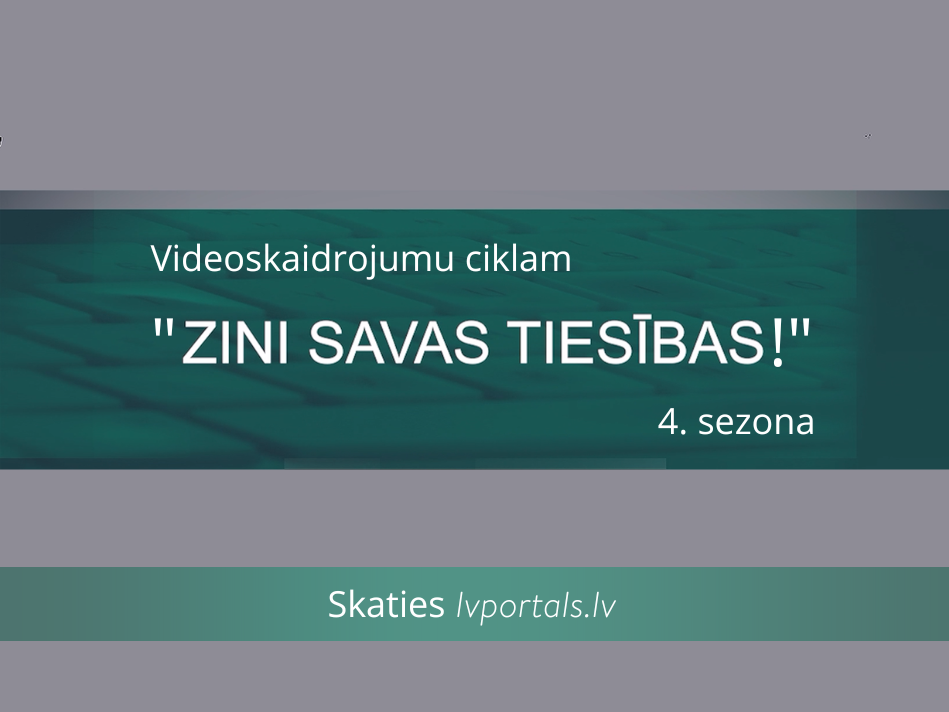 Nauda un ar to saistītie jautājumi: videoskaidrojumu ciklam "Zini savas tiesības!" klāt 4. sezona! 