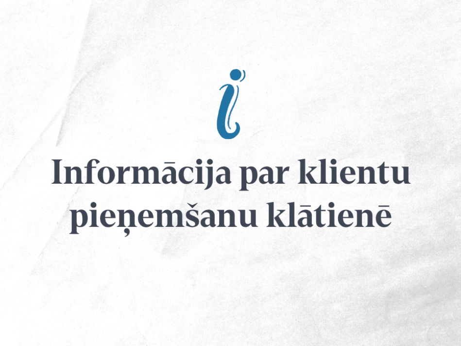“Informācija par klientu pieņemšanu klātienē” un stilizēts simbols virs tā.