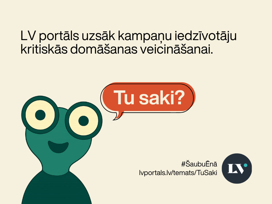 LV portāls uzsāk kampaņu "Tu Saki?!": pārdomā, pirms dalies!  