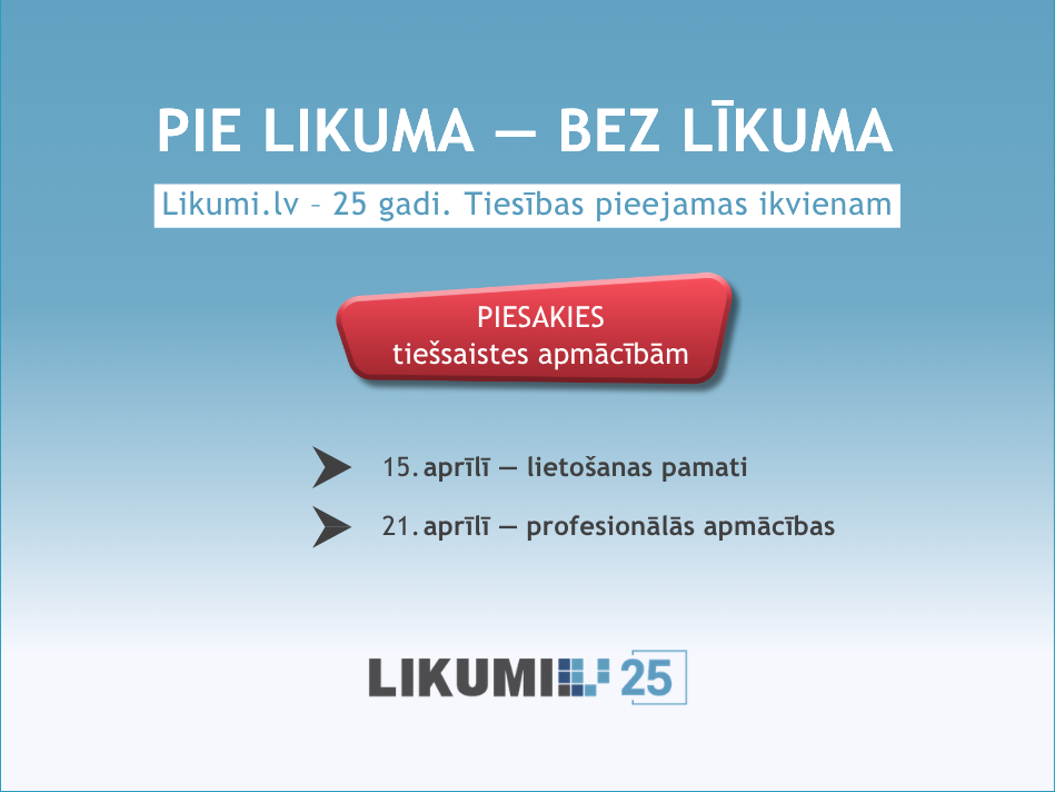 Attēlā norādīts vietnes likumi.lv kampaņas nosaukums un aicinājums pieteikties apmācībām. 